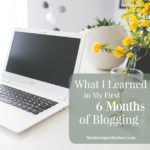 What I Learned in My First 6 Months Blogging
