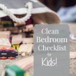 Do your kids have messy bedrooms? Use this Clean Bedroom Checklist for Kids so their rooms stay clean according to your standards!