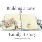Building a Love for Family History
