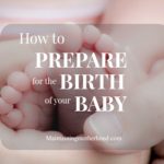 How to Prepare For the Birth of Your Baby