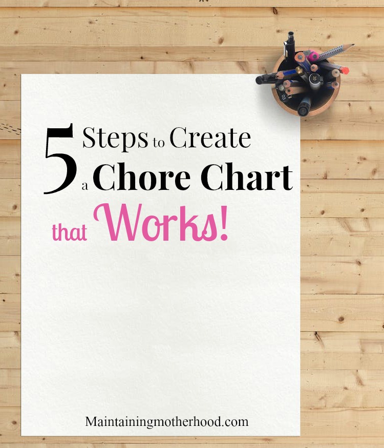 Struggling to find the perfect chore chart to get your kids working happily with you? Here are 5 simple steps to help you create a chore chart that works!