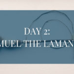 Day 2: Christ’s Birth Foretold by Samuel the Lamanite