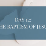 Day 12: The Baptism of Jesus