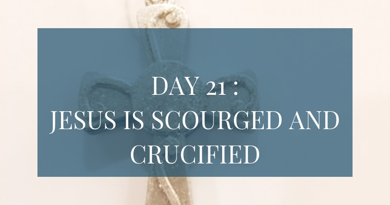 Christmas Countdown Book Day 21: Jesus is Scourged and Crucified. See the art, scripture, song, video, and ornament that help us remember Christ.