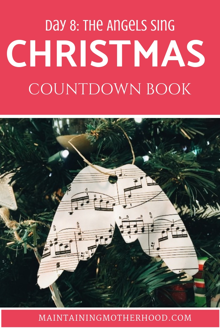 In the Christmas Countdown Book, Day 8 is about the Angels singing. See what art, scripture, song, video, and ornament we used to help us remember Christ.