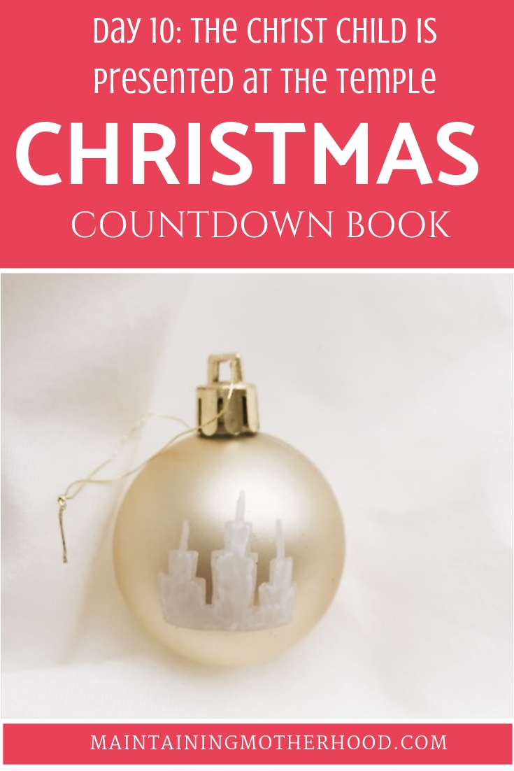 In the Christmas Countdown Book, on Day 10 the Christ Child is presented at the Temple. See what art, scripture, song, video, and ornament we used to help us remember Christ.
